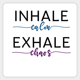 Inhale Calm, Exhale Chaos - Yoga and Meditation Magnet